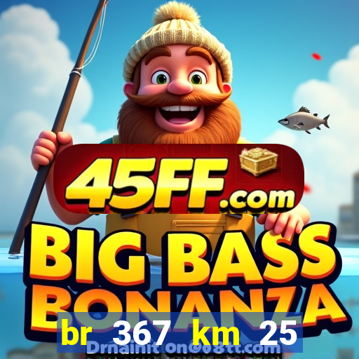 br 367 km 25 porto seguro